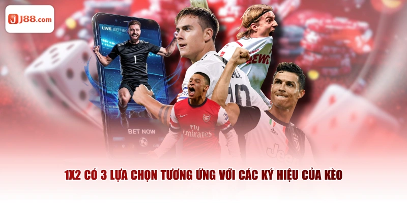 1x2 có 3 lựa chọn tương ứng với các ký hiệu của kèo