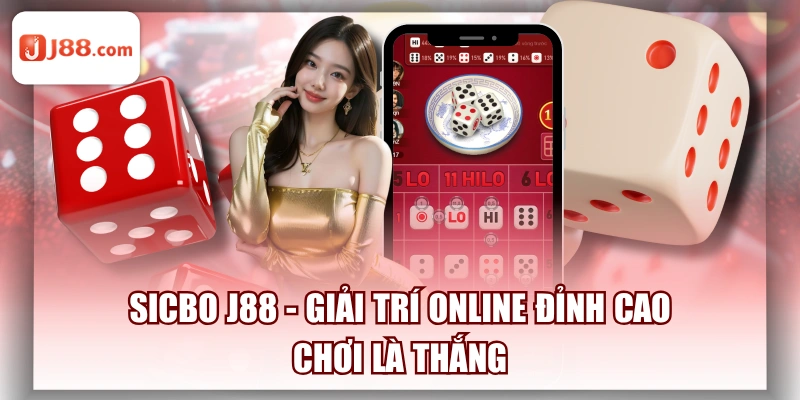 Sicbo J88 - Giải Trí Online Đỉnh Cao - Chơi Là Thắng