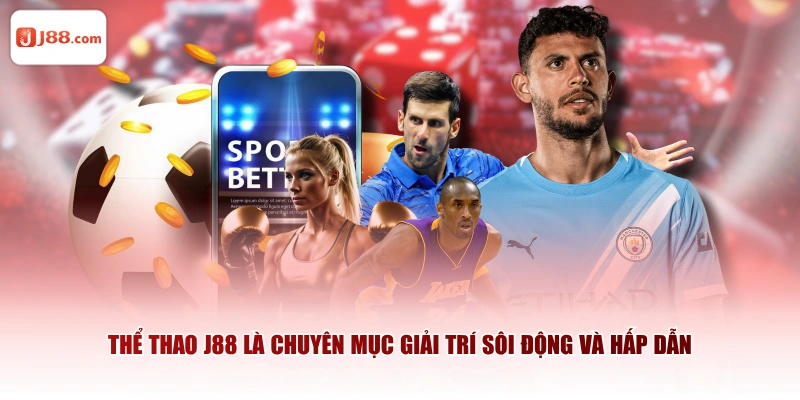 Thể thao J88 là chuyên mục giải trí sôi động và hấp dẫn