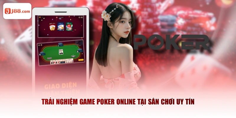 Trải nghiệm game poker online tại sân chơi uy tín